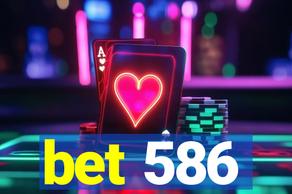 bet 586